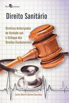 Livro Direito Sanitário. Diretivas Antecipadas de Vontade Sob o Enfoque dos Direitos Fundamentais - Resumo, Resenha, PDF, etc.