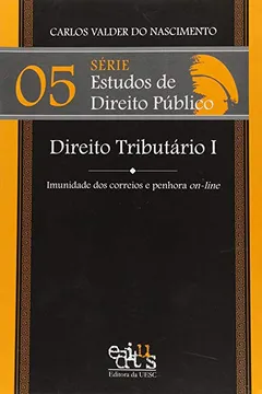 Livro Direito Tributário 1. Imunidade dos Correios e da Empresa Pública e Penhora On-line - Volume 5. Série Estudos de Direito - Resumo, Resenha, PDF, etc.