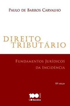Livro Direito Tributário. Fundamentos Jurídicos da Incidência - Resumo, Resenha, PDF, etc.