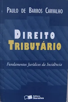Livro Direito Tributario: Fundamentos Juridicos Da Incidencia (Portuguese Edition Import Paperback) Tributary Law: Fundamentals Incidence Of Juridical - Resumo, Resenha, PDF, etc.