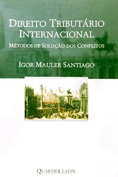 Capa do livro Direito Tributario Internacional Metodos De Solucao Dos Conflitos