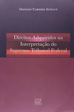 Livro Direitos Adquiridos Na Interpretação Do Supremo Tribunal Federal - Resumo, Resenha, PDF, etc.