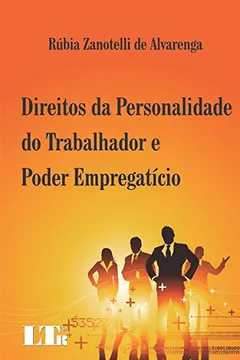 Livro Direitos da Personalidade do Trabalhador e Poder Empregatício - Resumo, Resenha, PDF, etc.