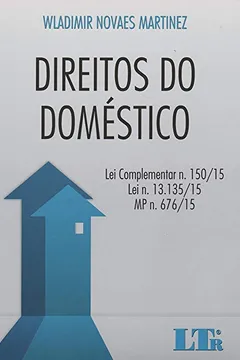 Livro Direitos do Doméstico. Lei Complementar N.150/15, Lei N. 13.135/15 e MP N. 676/15 - Resumo, Resenha, PDF, etc.