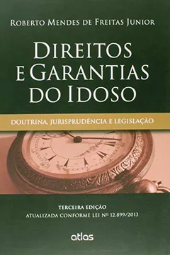 Livro Direitos e Garantias do Idoso. Doutrina, Jurisprudência e Legislação - Resumo, Resenha, PDF, etc.