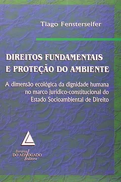 Livro Direitos Fundamentais e Proteção do Ambiente - Resumo, Resenha, PDF, etc.