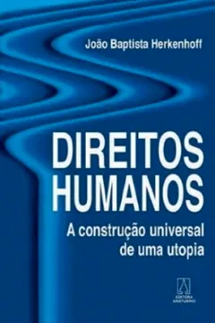 Livro Direitos Humanos. A Construção Universal De Uma Utopia - Resumo, Resenha, PDF, etc.