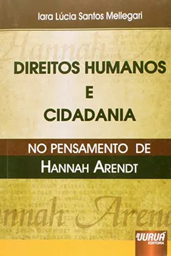 Livro Direitos Humanos e Cidadania no Pensamento de Hannah Arendt - Resumo, Resenha, PDF, etc.