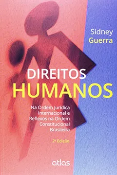 Livro Direitos Humanos na Ordem Jurídica Internacional e Reflexos na Ordem Constitucional Brasileira - Resumo, Resenha, PDF, etc.