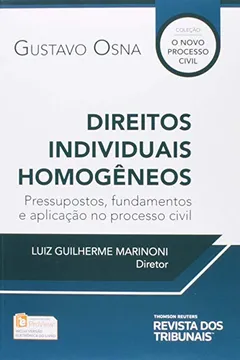 Livro Direitos Individuais Homogêneos. Pressupostos, Fundamentos e Aplicação no Processo Civil - Resumo, Resenha, PDF, etc.