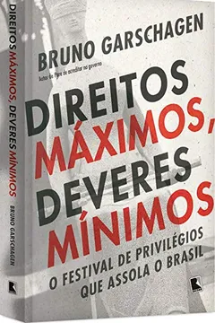Livro Direitos máximos, deveres mínimos: O festival de privilégios que assola o Brasil - Resumo, Resenha, PDF, etc.