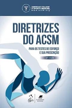Livro Diretrizes do ACSM para os Testes de Esforço e sua Prescrição - Resumo, Resenha, PDF, etc.