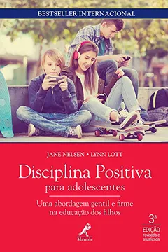 Livro Disciplina Positiva Para Adolescentes: uma Abordagem Gentil e Firme na Educação dos Filhos - Resumo, Resenha, PDF, etc.
