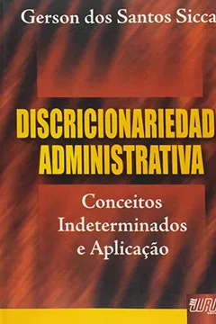 Livro Discricionariedade Administrativa. Conceitos Indeterminados e Aplicação - Resumo, Resenha, PDF, etc.