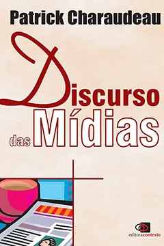 Livro Discurso das Mídias - Resumo, Resenha, PDF, etc.