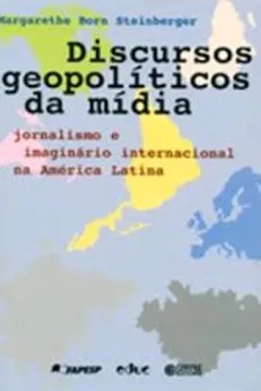 Livro Discursos Geopolíticos da Mídia. Jornalismo e Imaginário Internacional na América Latina - Resumo, Resenha, PDF, etc.