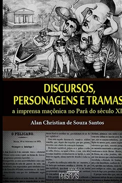 Livro Discursos, Personagens e Tramas. A Imprensa Maçônica no Pará do Século XIX - Resumo, Resenha, PDF, etc.