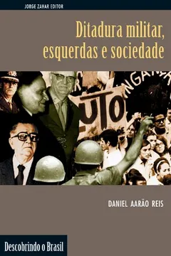 Livro Ditadura Militar, Esquerdas E Sociedade. Coleção Descobrindo o Brasil - Resumo, Resenha, PDF, etc.
