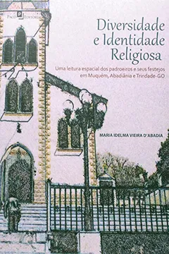 Livro Diversidade e Identidade Religiosa. Uma Leitura Espacial dos Padroeiros e Seus Festejos - Resumo, Resenha, PDF, etc.