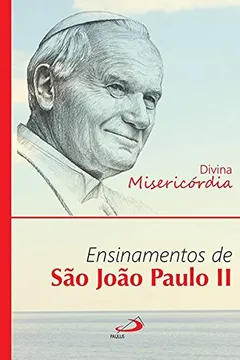 Livro Divina Misericórdia: Ensinamentos de São João Paulo II - Resumo, Resenha, PDF, etc.