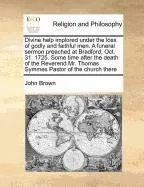 Capa do livro Divine Help Implored Under the Loss of Godly and Faithful Men. a Funeral Sermon Preached at Bradford, Oct. 31. 1725. Some Time After the Death of the