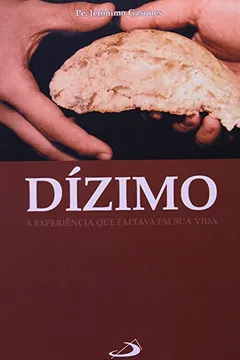 Livro Dízimo. A Experiência Que Faltava Em Sua Vida - Resumo, Resenha, PDF, etc.