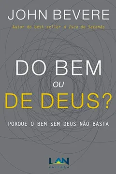 Livro Do Bem ou de Deus? Porque o Bem sem Deus não Basta - Resumo, Resenha, PDF, etc.