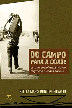 Livro Do Campo Para A Cidade. Estudo Sociolinguístico De Migração E Redes Sociais - Resumo, Resenha, PDF, etc.
