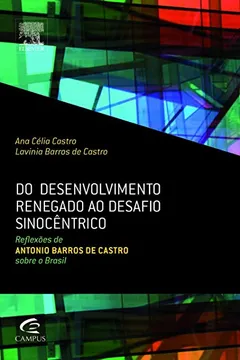 Livro Do Desenvolvimento Renegado Ao Desafio Sinocêntrico - Resumo, Resenha, PDF, etc.