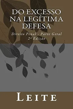 Livro Do Excesso Na Legitima Defesa: Direito Penal - Parte Geral - Resumo, Resenha, PDF, etc.