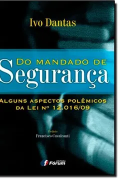 Livro Do Mandado de Segurança. Alguns Aspectos Polêmicos da Lei Nº 12.016/09 - Resumo, Resenha, PDF, etc.