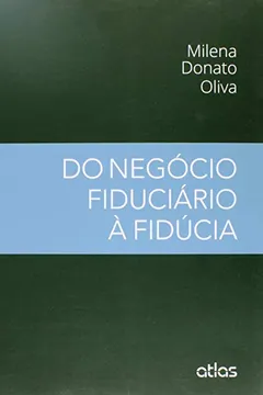 Livro Do Negócio Fiduciário à Fidúcia - Resumo, Resenha, PDF, etc.