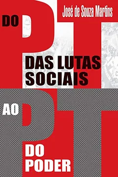 Livro Do PT das Lutas Sociais ao PT do Poder - Resumo, Resenha, PDF, etc.