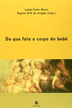 Livro Do que Fala o Corpo do Bebê - Resumo, Resenha, PDF, etc.