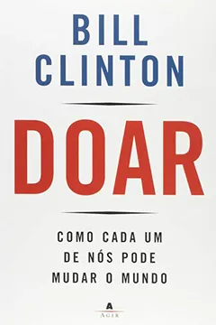 Livro Doar. Como Cada Em De Nós Pode Mudar O Mundo - Resumo, Resenha, PDF, etc.