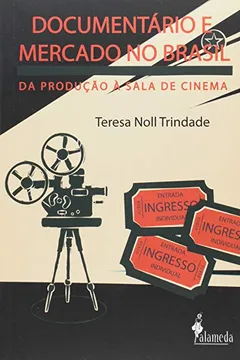 Livro Documentário e Mercado no Brasil. Da Produção à Sala de Cinema - Resumo, Resenha, PDF, etc.