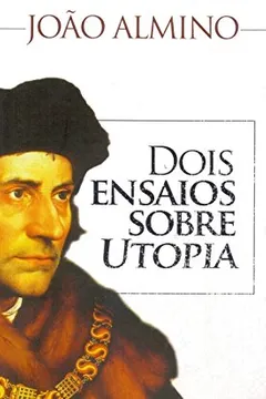 Livro Dois Ensaios Sobre Utopia - Resumo, Resenha, PDF, etc.