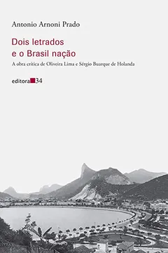 Livro Dois Letrados e o Brasil Nação. A Obra Crítica de Oliveira Lima e Sérgio Buarque de Holanda - Resumo, Resenha, PDF, etc.