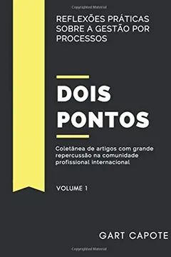 Livro Dois Pontos: Reflexões Práticas Sobre a Gestão Por Processos - Resumo, Resenha, PDF, etc.
