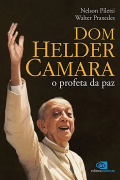 Livro Dom Helder Câmara. O Profeta da Paz - Resumo, Resenha, PDF, etc.