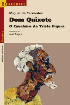 Livro Dom Quixote. O Cavaleiro da Triste Figura - Coleção Reencontro Literatura - Resumo, Resenha, PDF, etc.