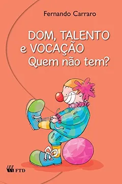 Livro Dom, Talento e Vocação: Quem Não Tem? - Resumo, Resenha, PDF, etc.