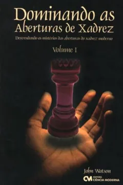 Livro Dominando As Aberturas De Xadrez - V. 01 - Resumo, Resenha, PDF, etc.