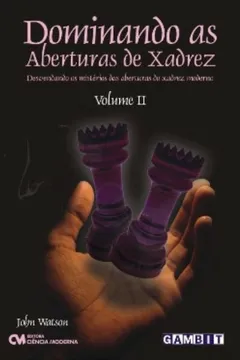 Livro Dominando As Aberturas De Xadrez - V. 02 - Resumo, Resenha, PDF, etc.