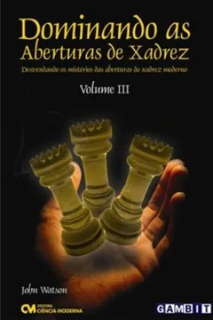 Livro Dominando As Aberturas De Xadrez - V. 03 - Resumo, Resenha, PDF, etc.