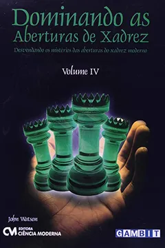 Livro Dominando As Aberturas De Xadrez - V. 04 - Resumo, Resenha, PDF, etc.