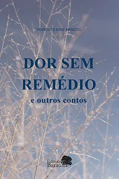 Livro Dor Sem Remédio E Outros Contos - Resumo, Resenha, PDF, etc.