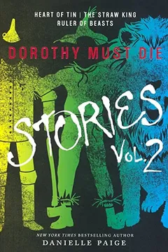 Livro Dorothy Must Die Stories: Heart of Tin, the Straw King, Ruler of Beasts - Resumo, Resenha, PDF, etc.