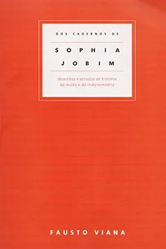 Livro Dos Cadernos de Sophia Jobim. Desenhos e Estudos de História da Moda e da Indumentária - Resumo, Resenha, PDF, etc.