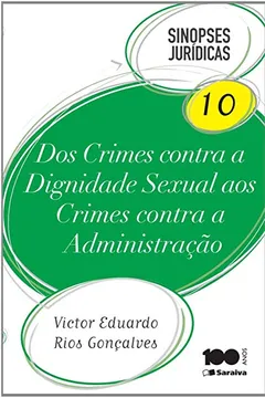 Livro Dos Crimes Contra a Dignidade Sexual - Volume 10. Coleção Sinopses Jurídicas - Resumo, Resenha, PDF, etc.